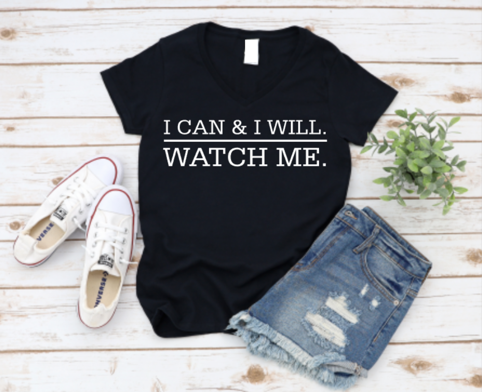 Black t-shirt with bold black text reading “I Can and I Will – Watch Me,” designed for a confident, driven vibe.