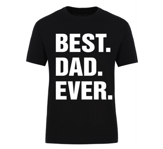 Black t-shirt with bold black text reading “BEST. DAD. EVER.” – a statement tee perfect for Father’s Day or gifting the world’s greatest dad.