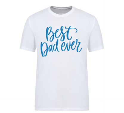 White t-shirt featuring bold “Best Dad Ever” text, a perfect gift for Father's Day, birthdays, or new dads