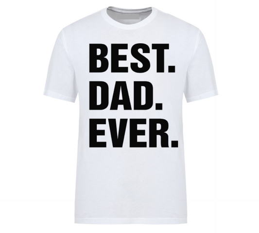 White t-shirt with bold black text reading “BEST. DAD. EVER.” – a statement tee perfect for Father’s Day or gifting the world’s greatest dad.