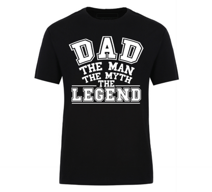 Black t-shirt with bold white text reading “DAD – THE MAN – THE MYTH – THE LEGEND,” perfect for Father’s Day or celebrating your legendary dad