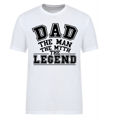 White t-shirt with bold white text reading “DAD – THE MAN – THE MYTH – THE LEGEND,” perfect for Father’s Day or celebrating your legendary dad