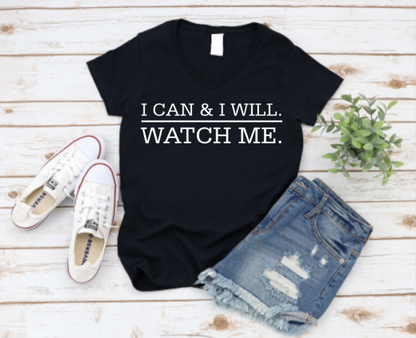 Black t-shirt with bold black text reading “I Can and I Will – Watch Me,” designed for a confident, driven vibe.