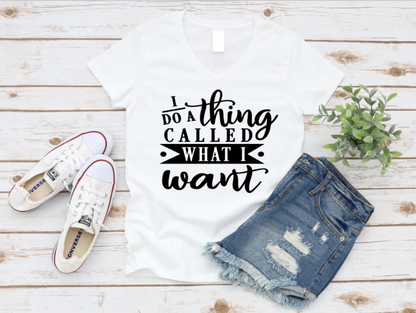 White t-shirt featuring bold black text that says “I Do a Thing Called What I Want,” styled as a confident, casual statement design.