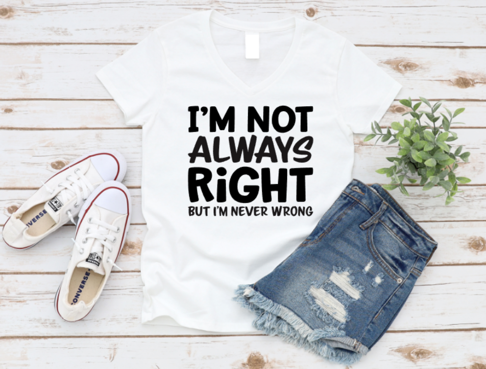 White t-shirt with 'I'm not always right but I'm never wrong' text, paired with denim shorts and white sneakers on a wooden surface. shop now www.missmafia.com