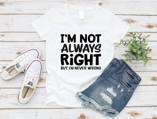 White t-shirt with 'I'm not always right but I'm never wrong' text, paired with denim shorts and white sneakers on a wooden surface. shop now www.missmafia.com